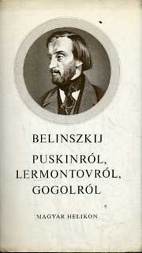 Visszarion Belinszkij - Puskinrl, Lermontovrl, Gogolrl