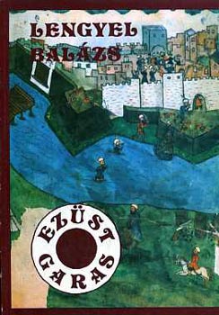 Lengyel Bal�zs - Ez�st garas