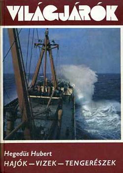 Heged�s Hubert - Haj�k-Vizek-Tenger�szek (vil�gj�r�k)
