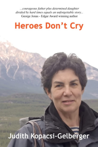 Judith Kopacsi-Gelberger - Heroes Don't Cry