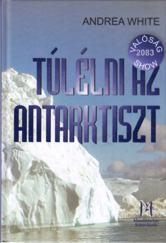 Andrea White - Túlélni az Antarktiszt