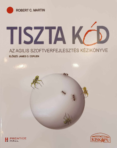 Robert C. Martin - Tiszta kód - Az agilis szoftverfejlesztés kézikönyve