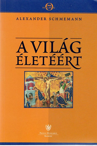 Alexander Schmemann - A vil�g �let��rt