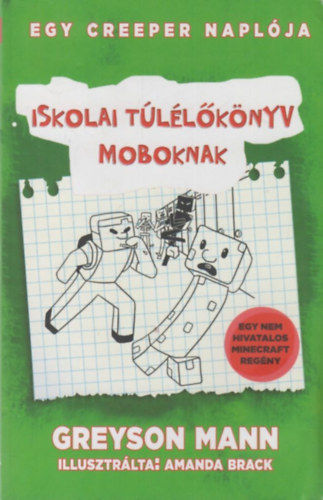 Greyson Mann - Iskolai t�l�l�k�nyv moboknak - Egy creeper napl�ja - els� k�nyv