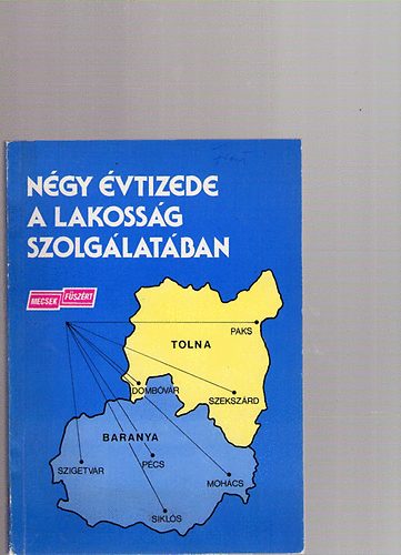 Rádoki György Ferenci Demeter (szerk.) - Négy évtizede a lakosság szolgálatában - Fejezetek a Mecsek Füszért..
