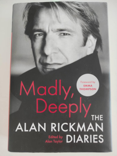Alan Rickman - Madly, Deeply - The Diaries of Alan Rickman