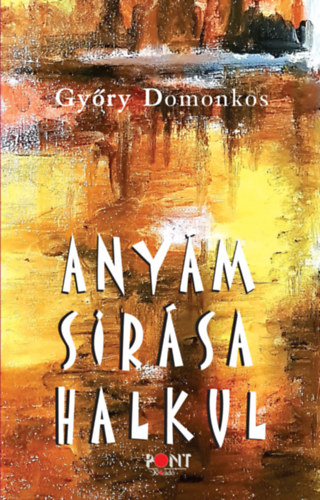 Gy�ry Domonkos - Any�m s�r�sa halkul