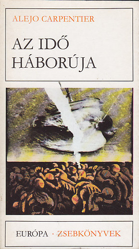 Alejo Carpentier - Az id� h�bor�ja (Elbesz�l�sek)
