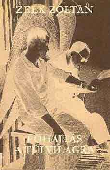 Zelk Zolt�n - F�hajt�s a t�lvil�gra