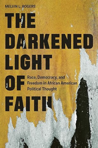 Melvin L. Rogers - The Darkened Light of Faith