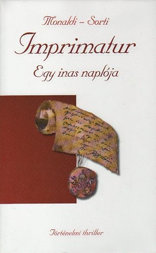 Rita Monaldi; Francesco Sorti - Imprimatur - Egy inas napl�ja