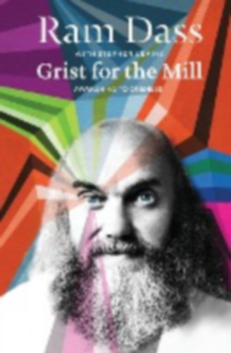Ram Dass - Grist for the Mill - Awakening to Oneness