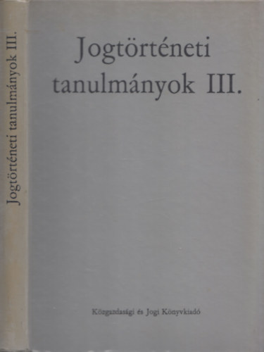 Dr. Csizmadia Andor - Jogtrtneti tanulmnyok III.