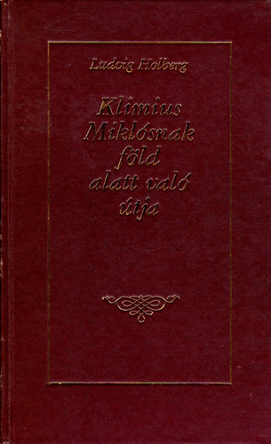 Ludvig Holberg - Klimius Miklósnak föld alatt való útja (Reprint)