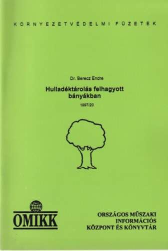 Berecz Endre dr.  (szerk.) - Hulladéktárolás felhagyott bányákban