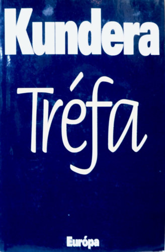 Milan Kundera - Tr�fa
