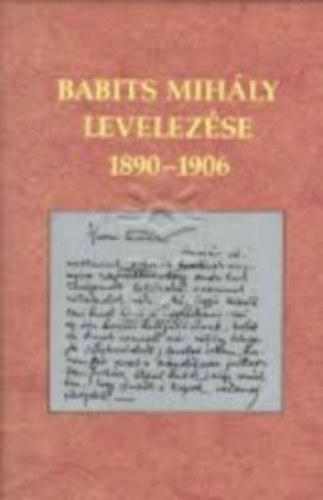 Sipos Lajos  (szerk.) - Babits Mih�ly levelez�se 1890-1906