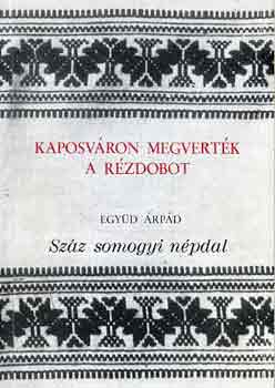Egy�d �rp�d - Kaposv�ron megvert�k a r�zdobot (sz�z somogyi n�pdal)