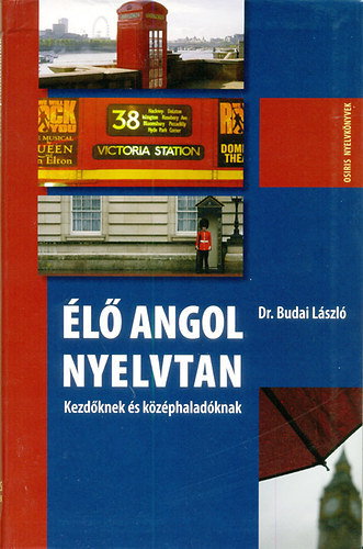 Dr.Budai L�szl� - �l� angol nyelvtan - Kezd�knek �s k�z�phalad�knak