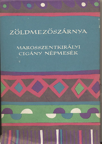 Európa Könyvkiadó - Zöldmezőszárnya (marosszentkirályi cigány népmesék)