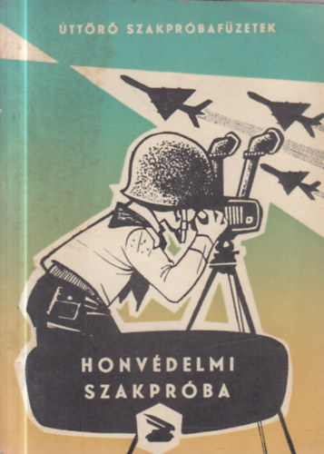 Szalai Tibor Kov�cs K�roly - Honv�delmi szakpr�ba (�tt�r� szakpr�baf�zetek)