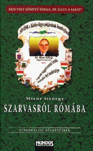 Misur György - Szarvasról Rómába - Diplomáciai küldetésben