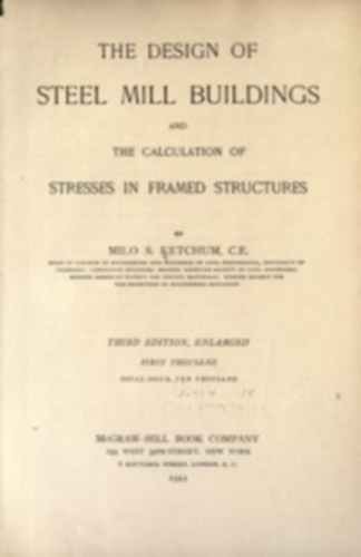 Milo S. Ketchum - The Design of Steel Mill Buildings and the Calculation of Stresses in Framed Structures