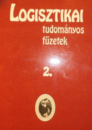 Dr. Knoll Imre (szerk.) - Logisztikai tudományos füzetek 2.