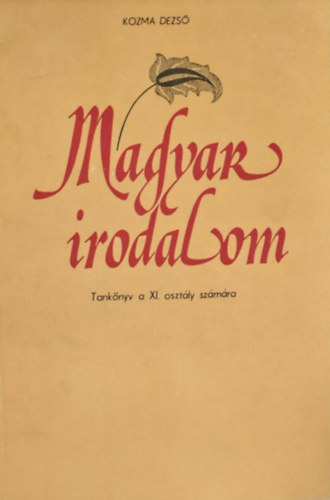 Kozma Dezs� - Magyar irodalom - Tank�nyv a XI. oszt�ly sz�m�ra