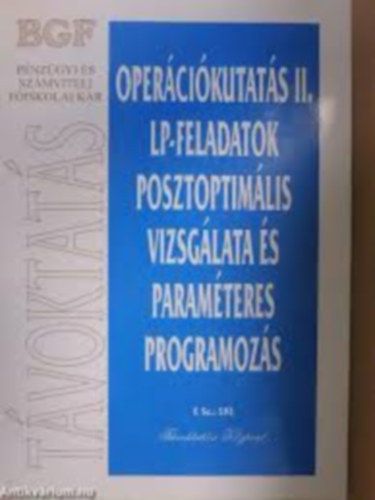 Dr. Cserny�k L�szl� - Oper�ci�kutat�s II. - LP-feladatok posztoptim�lis vizsg�lata �s param�teres programoz�s