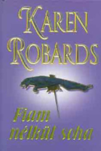 Karen Robards - Fiam nélkül soha