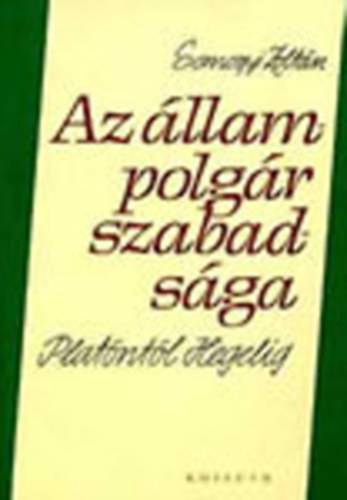 Somogyi Zolt�n - Az �llampolg�r szabads�ga Plat�nt�l Hegelig - Formatudat �s szabads�g