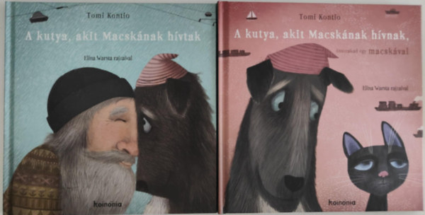 Tomi Kontio - A kutya, akit Macsknak hvtak + A kutya, akit Macsknak hvnak, sszeakad egy macskval