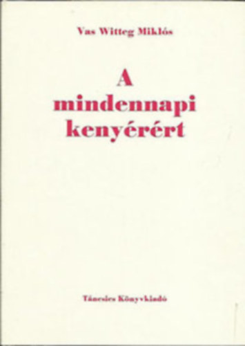 Vas Witteg Mikls - A mindennapi kenyrrt