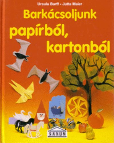 U.-Maier, J. Barff - Barkcsoljunk paprbl, kartonbl