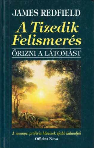 James Redfield - A Tizedik Felismers - rizni a ltomst -- A mennyei prfcia hsnek jabb kalandjai