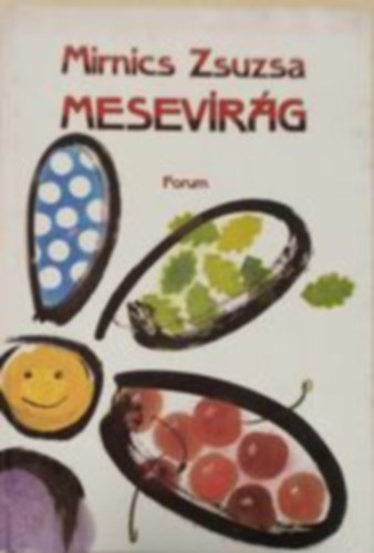 Mirnics Zsuzsa - Mesevirág