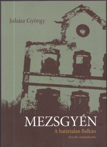 Mezsgyn - A hatrtalan Balkn (esszk, tanulmnyok)