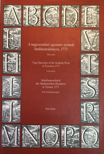 szerk. Haimann György - A nagyszombati egyetemi nyomda betűmintakönyve, 1773
