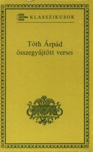 Tóth Árpád - Tóth Árpád összegyűjtött versei