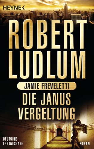 Robert Ludlum - Jamie Freveletti - Die Janus-Vergeltung