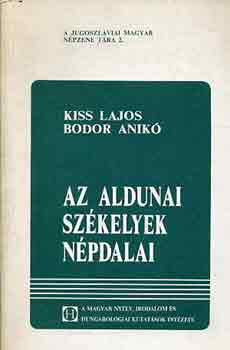 Kiss Lajos-Bodor Anik - Az aldunai szkelyek npdalai