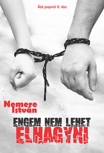Nemere Istv�n - Engem nem lehet elhagyni
