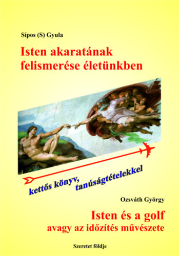 Ozsv�th Gy�rgy Sipos  Gyula (S) - Isten akarat�nak felismer�se �let�nkben