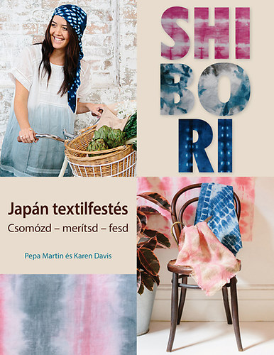 Pepa Martin; Karen Davis - Shibori - Japn textilfests