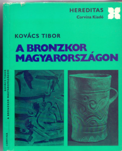 Kovcs Tibor - A bronzkor Magyarorszgon (Hereditas)