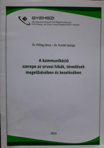 Dr. Dr. Pilling János Purebl György - A kommunikáció szerepe az orvosi hibák és tévedések megelőzésében és kezelésében