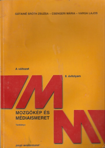 Csengeri M�ria-G�tain� Sr�th Zsuzsanna - Mozg�k�p- �s m�diaismeret - (tank�nyv 14-15 �vesek sz�m�ra) - A v�ltozat