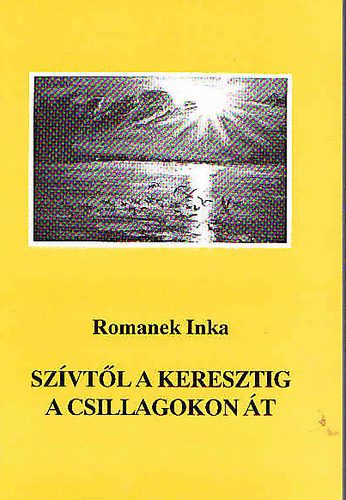Romanek Inka - Sz�vt�l a keresztig a csillagokon �t