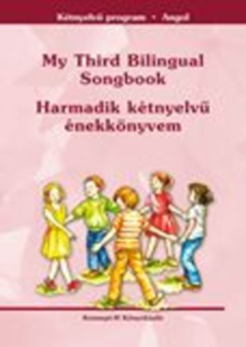 Glln Grh Ilona; Kismartony Katalin - My Third Bilingual Songbook - Harmadik ktnyelv nekknyvem (angol)